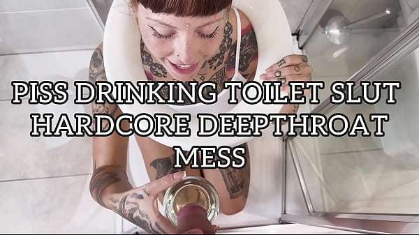 PISS HUNGRY TOILET SLUT HARDCORE DEEPTHROATING MESS