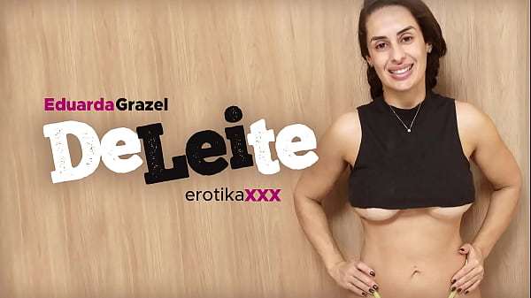 Eduarda Grazel – DELEITE – EROTIKAXXX – Trailer