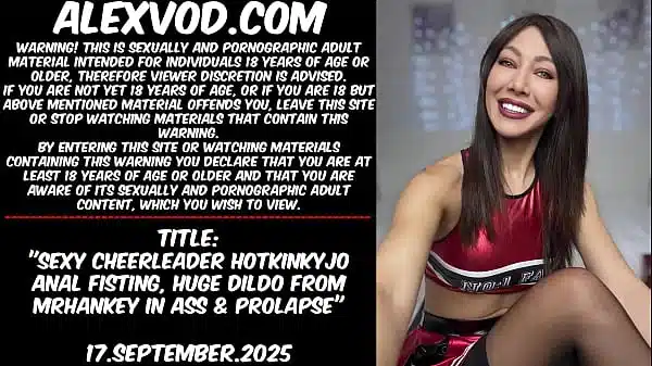 Sexy cheerleader Hotkinkyjo anal fisting, huge dildo from mrhankey in ass & prolapse