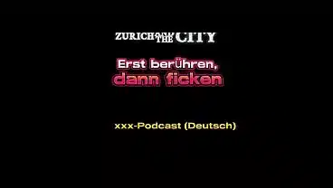 Erst berühren, dann ficken – Schweizer xxx-Podcast (auf Deutsch)