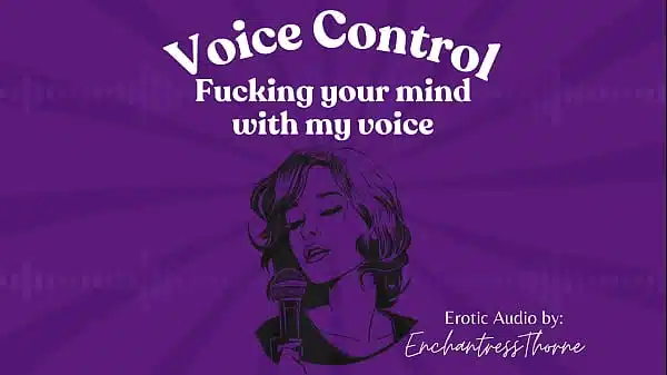 Voice Control: Fucking your mind with my voice