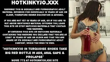 Hotkinkyjo in turquoise shoes take big red bottle in ass, anal gape & prolapse