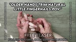 Older Hands Trim Natural Little Fingernails POV