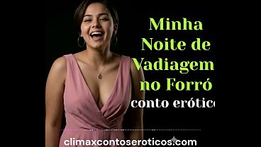 Minha Noite de Vadiagem no Forró – conto erótico, aúdio erótico com voz sensual – história com sexo anal – por climax contos eroticos