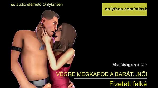 Végre megkapod a barát…nődet – magyar asmr