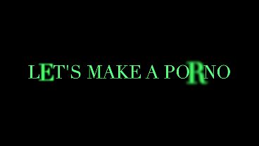 WE SHOULD MAKE A PORNO